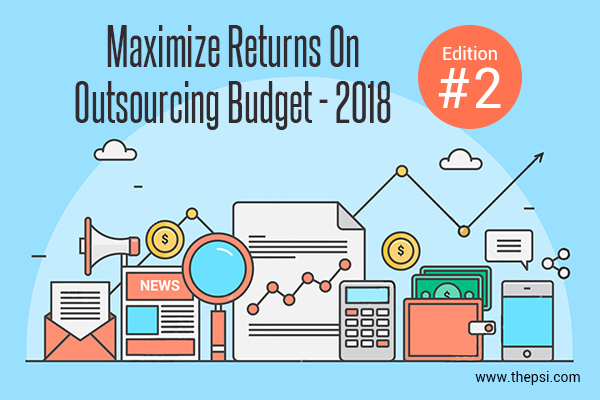 Maximize Returns On Outsourcing Budget 2018 Edition